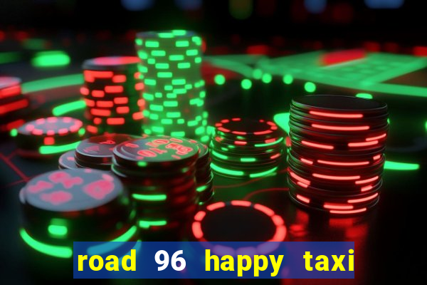 road 96 happy taxi security call password